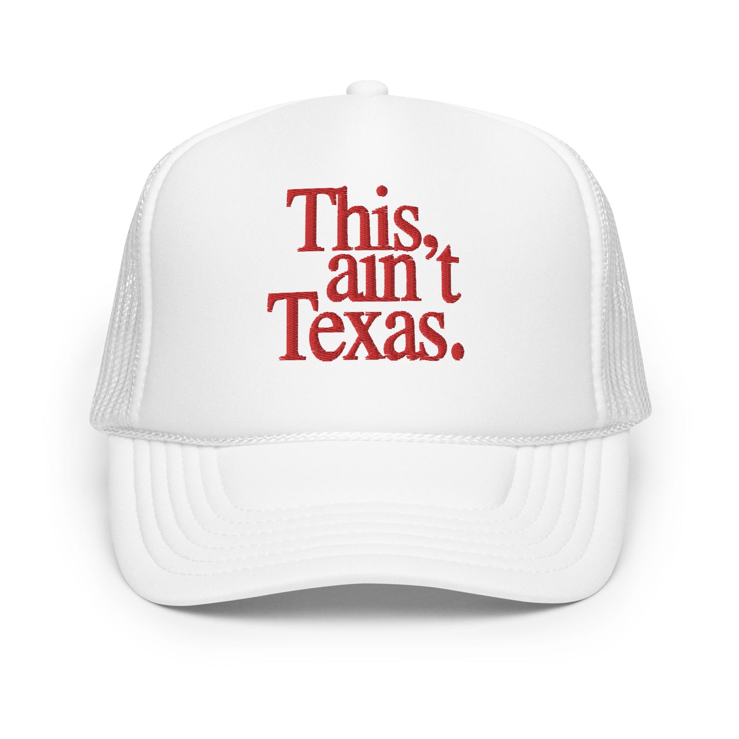 This Ain't Texas Foam Big Rig Hat