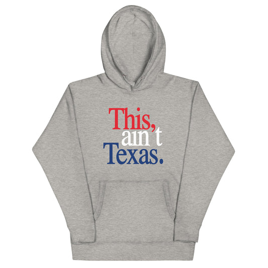 This Ain’t Texas Premium Unisex Hoodie